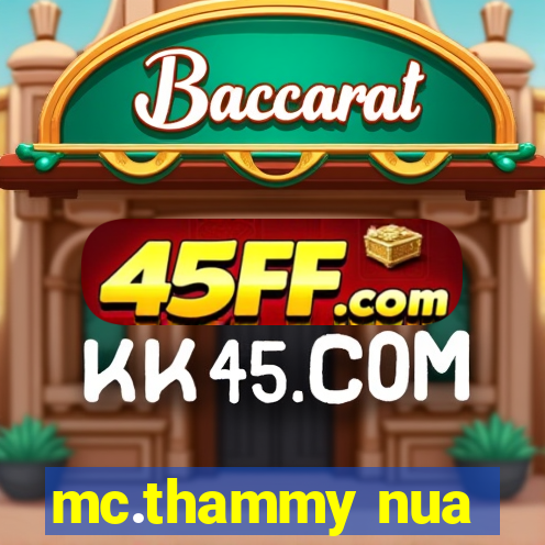 mc.thammy nua
